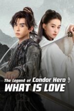 Film Sub Indo The Legend of Condor Hero What is Love (2025) Film Sub Indo The Legend of Condor Hero What is Love (2025)